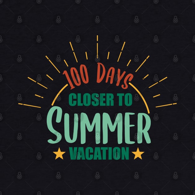 100 Days Closer to Summer vacation - 100 Days Of School by zerouss